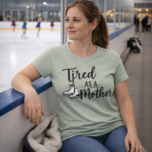 Tired as a Mother Figure Skating T-Shirt Bay
