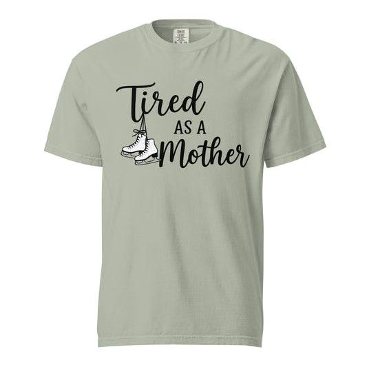 Tired as a Mother Figure Skating T-Shirt