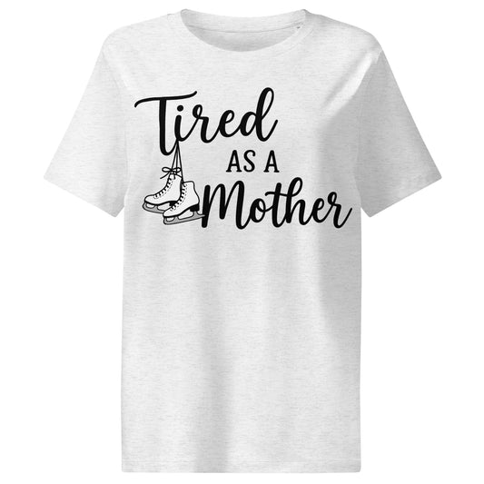 Women’s Tired as a Mother Ribbed Neck T-Shirt